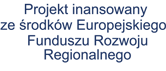 Projekt finansowany ze środków Europejskiego Funduszu Rozwoju Regionalnego